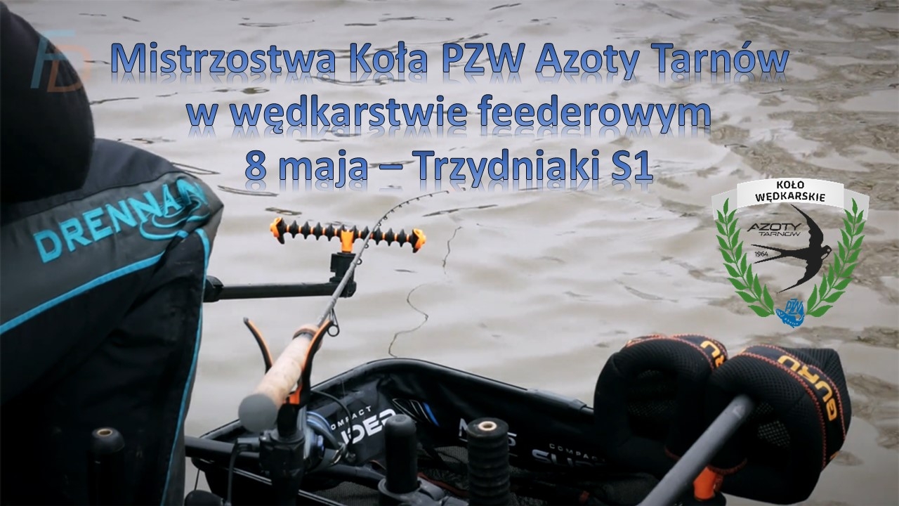 Mistrzostwa Koła PZW Azoty Tarnów w wędkarstwie feederowym 8 maja - Trzydniaki S1
