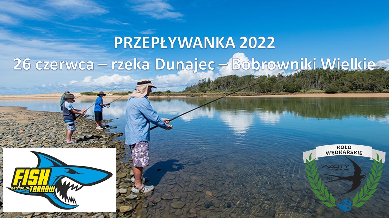 Przepływanka 2022 Koła PZW Azoty Tarnów w dniu 26 czerwca na rzece Dunajec